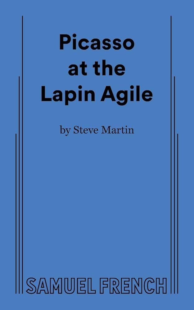 Picasso at the Lapin Agile by Steve Martin